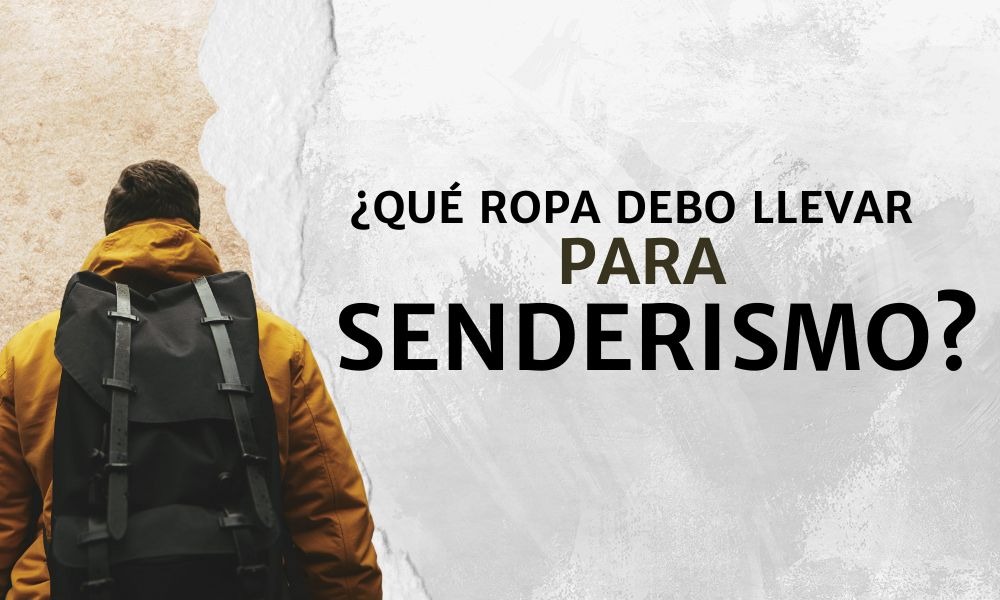 ¿Qué ropa llevar para hacer senderismo?