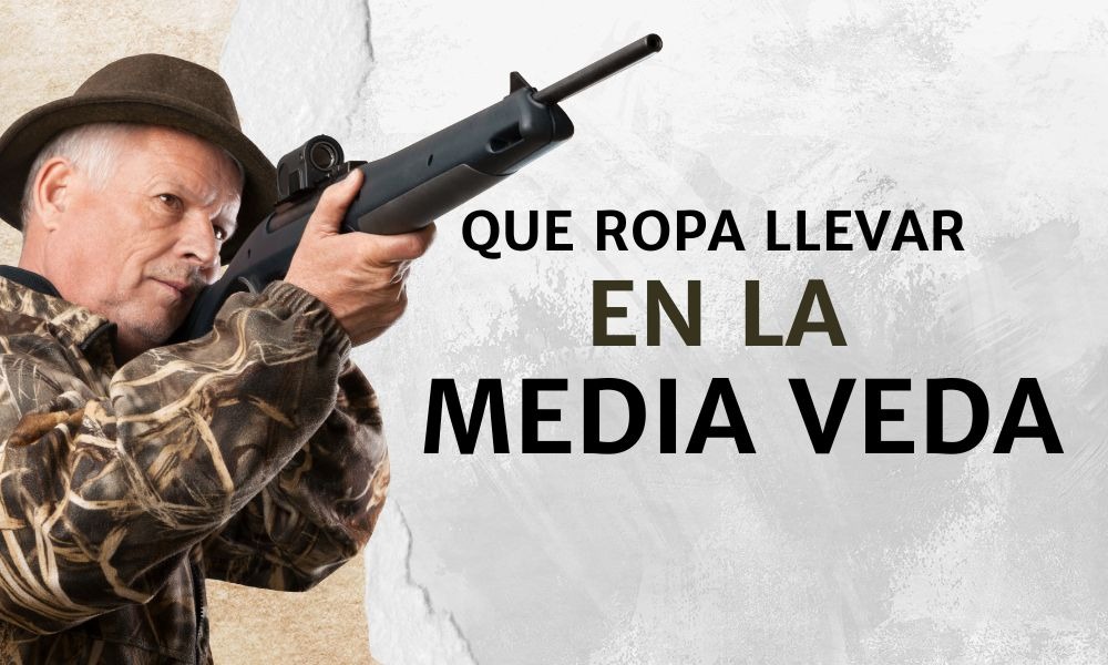 Qué ropa de caza llevar durante la media veda